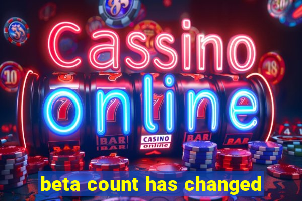 beta count has changed