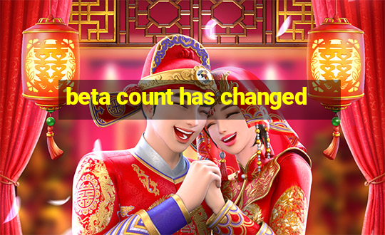 beta count has changed