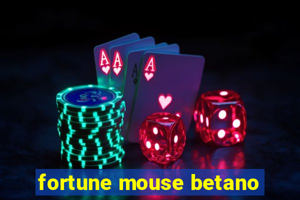 fortune mouse betano