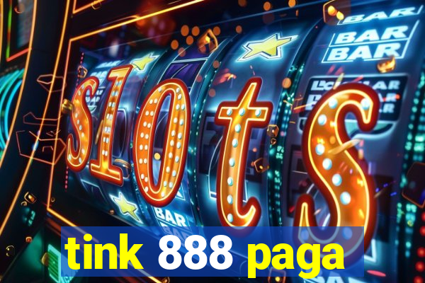 tink 888 paga