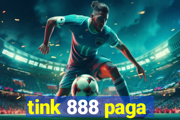 tink 888 paga