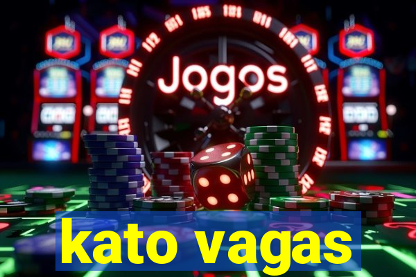 kato vagas