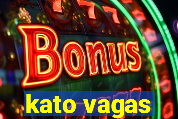 kato vagas