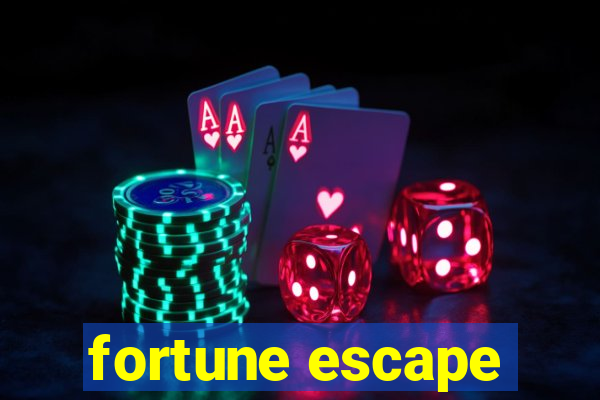 fortune escape