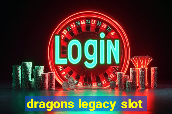 dragons legacy slot