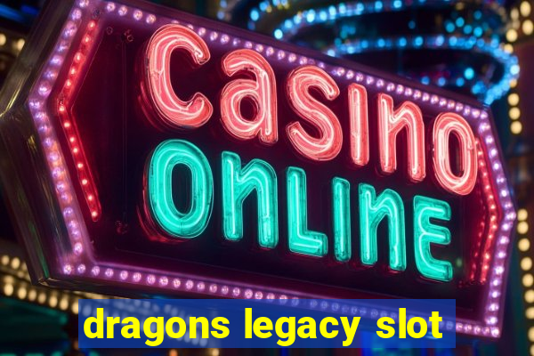 dragons legacy slot