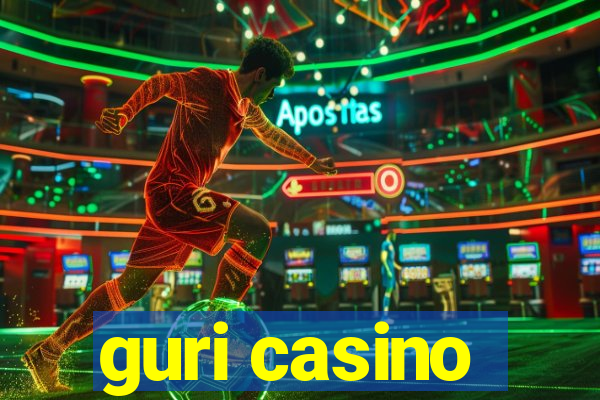 guri casino