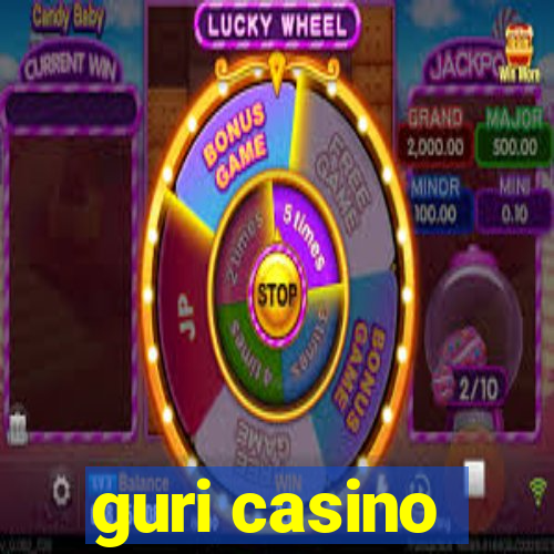 guri casino