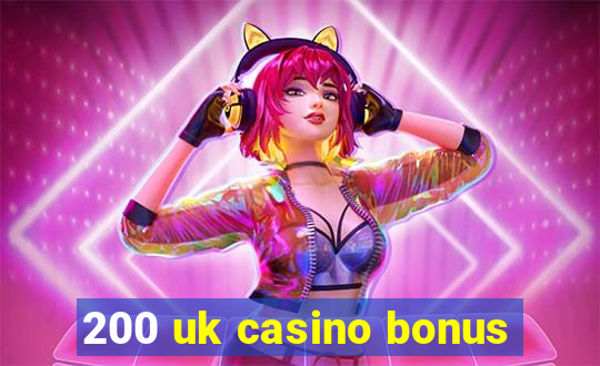 200 uk casino bonus