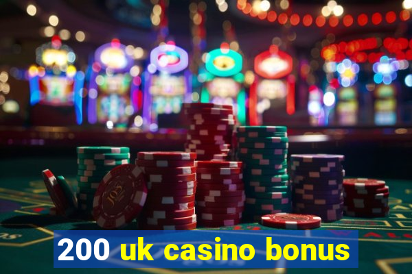 200 uk casino bonus