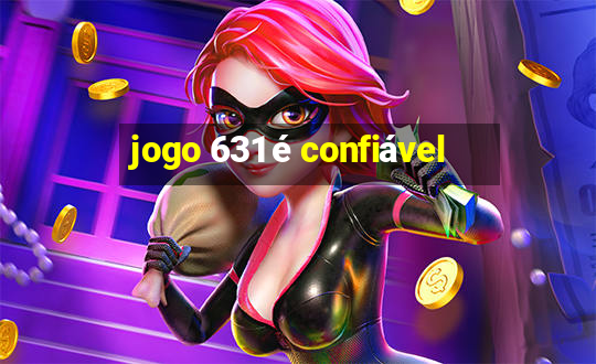 jogo 631 é confiável