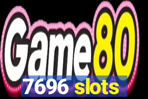 7696 slots