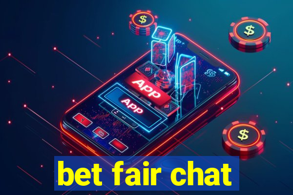 bet fair chat