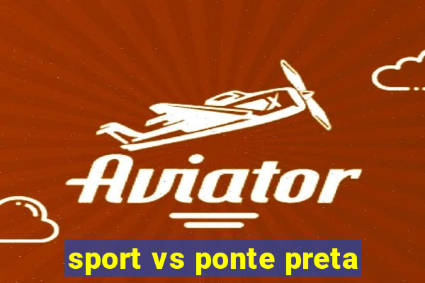 sport vs ponte preta