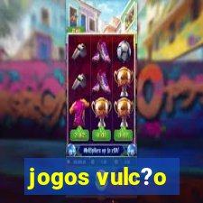 jogos vulc?o