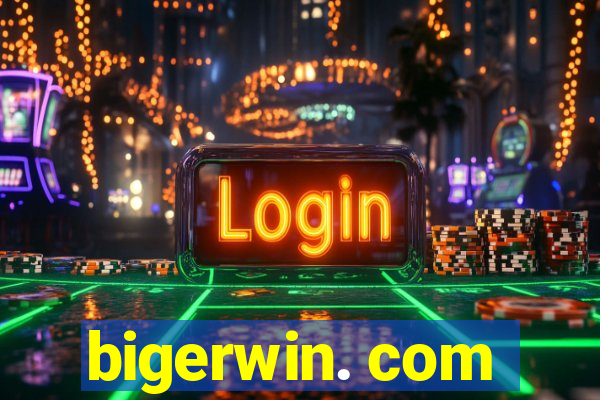 bigerwin. com