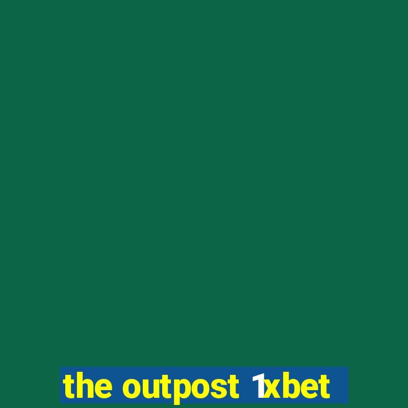 the outpost 1xbet