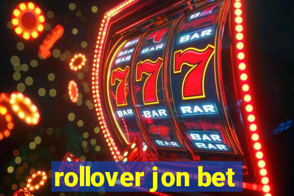 rollover jon bet