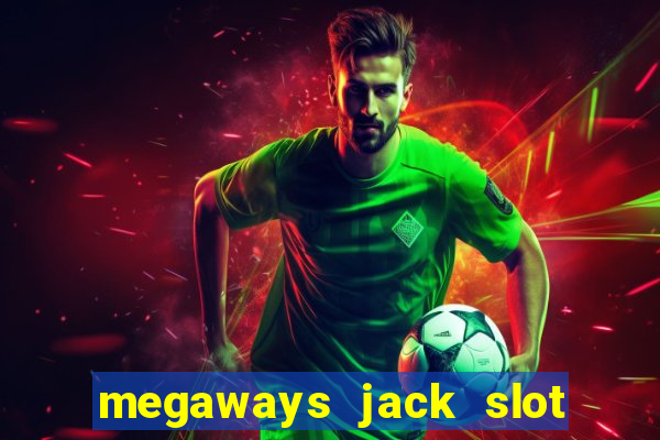 megaways jack slot free play