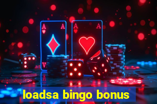 loadsa bingo bonus