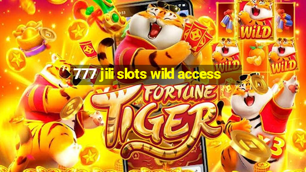 777 jili slots wild access