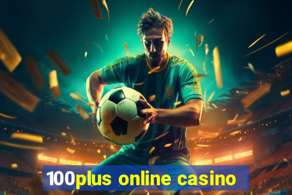 100plus online casino