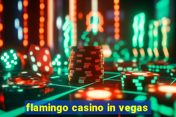 flamingo casino in vegas