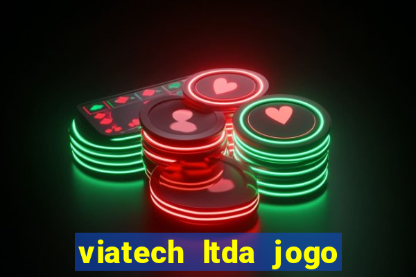 viatech ltda jogo de aposta