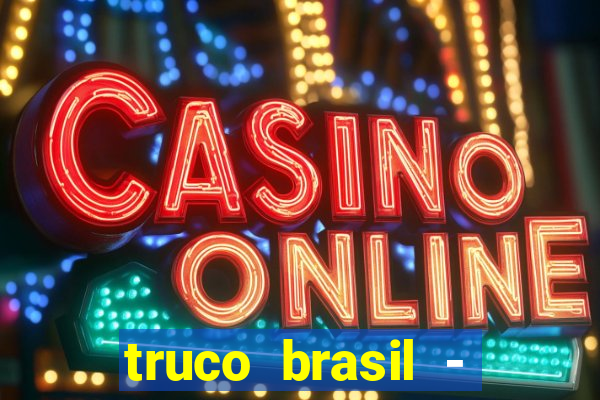 truco brasil - truco online