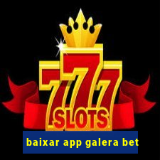 baixar app galera bet