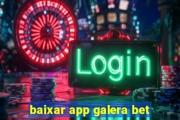 baixar app galera bet