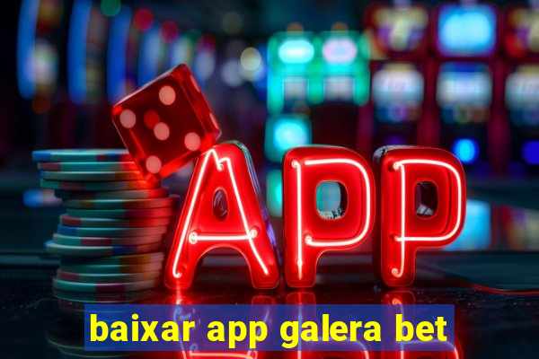 baixar app galera bet