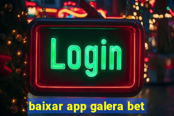 baixar app galera bet