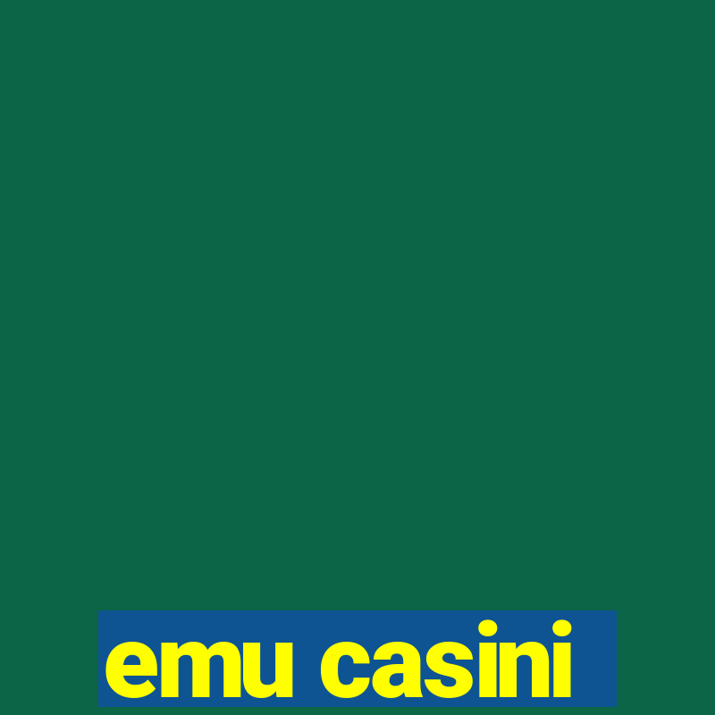 emu casini