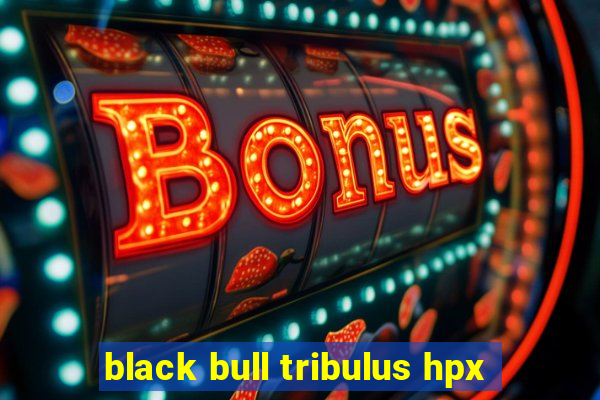 black bull tribulus hpx