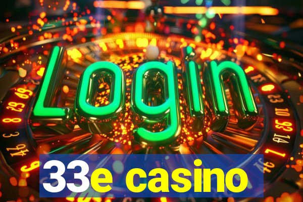 33e casino