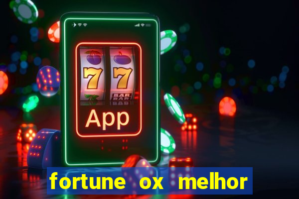 fortune ox melhor horário para jogar