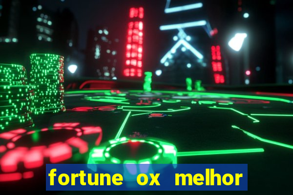 fortune ox melhor horário para jogar