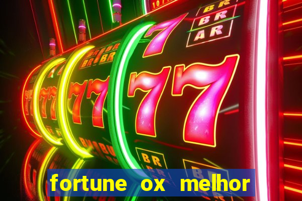 fortune ox melhor horário para jogar