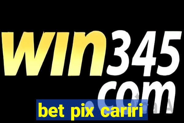 bet pix cariri