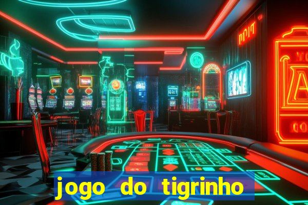 jogo do tigrinho oficial bet