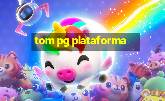 tom pg plataforma