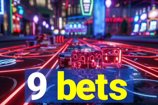 9 bets