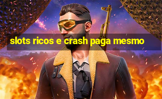 slots ricos e crash paga mesmo