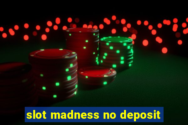 slot madness no deposit