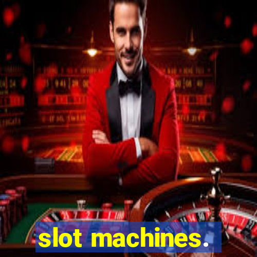 slot machines.