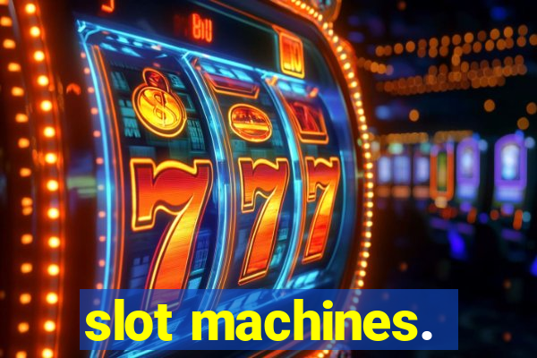 slot machines.