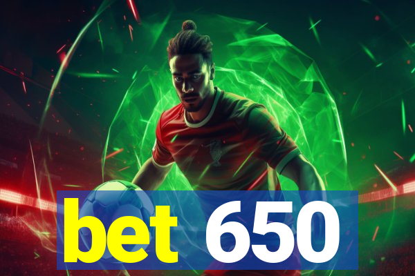 bet 650