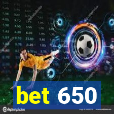 bet 650