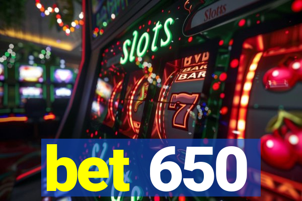 bet 650